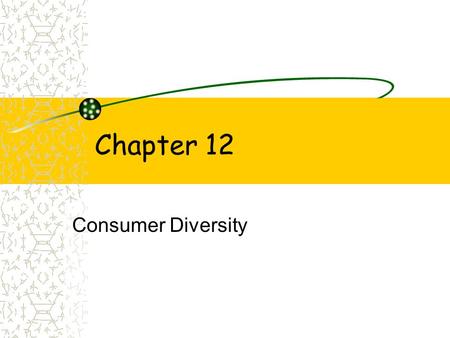 Chapter 12 Consumer Diversity.