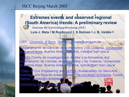 Extremes events and observed regional (South America) trends: A preliminary review Luis J. Mata 1 M.Rusticucci 2, S.Solman 3 J. B. Valdés 4 1 ZEF, University.
