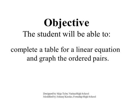 Objective The student will be able to: