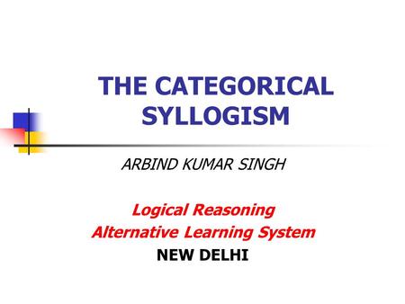 THE CATEGORICAL SYLLOGISM