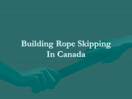 Building Rope Skipping In Canada. Rope Skipping Canadas Mission Rope Skipping Canada supports and promotes rope skipping as a recreational pursuit and.