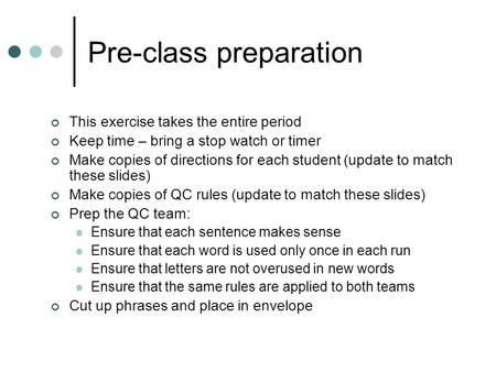 Pre-class preparation This exercise takes the entire period Keep time – bring a stop watch or timer Make copies of directions for each student (update.