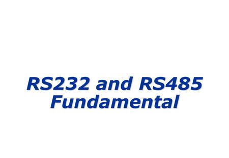 RS232 and RS485 Fundamental.