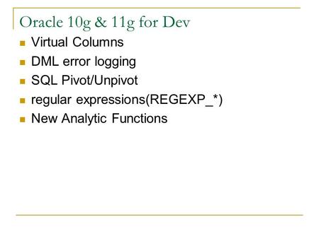 Oracle 10g & 11g for Dev Virtual Columns DML error logging