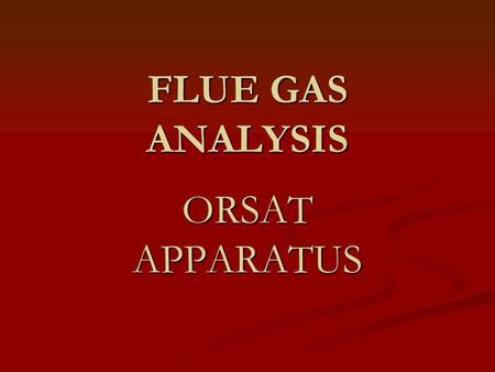FLUE GAS ANALYSIS ORSAT APPARATUS.