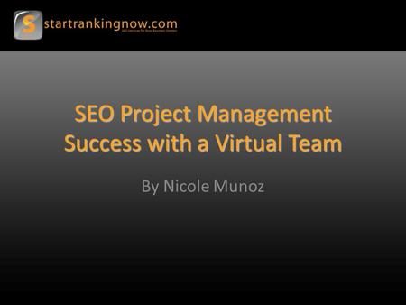 SEO Project Management Success with a Virtual Team By Nicole Munoz.