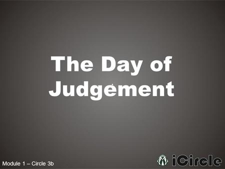 The Day of Judgement Module 1 – Circle 3b.