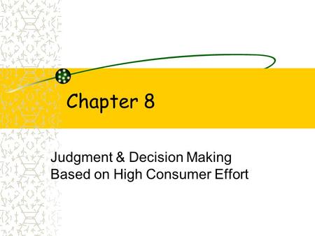 Judgment & Decision Making Based on High Consumer Effort
