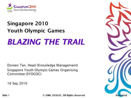 BLAZING THE TRAIL Singapore 2010 Youth Olympic Games