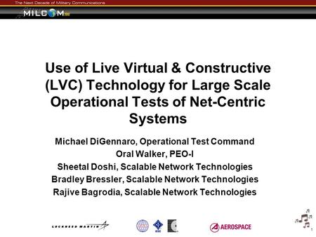 Use of Live Virtual & Constructive (LVC) Technology for Large Scale Operational Tests of Net-Centric Systems Michael DiGennaro, Operational Test Command.