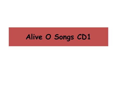 Alive O Songs CD1.