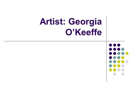 Artist: Georgia O’Keeffe