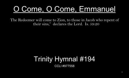 O Come, O Come, Emmanuel Trinity Hymnal #194