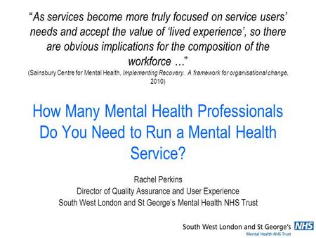 As services become more truly focused on service users needs and accept the value of lived experience, so there are obvious implications for the composition.