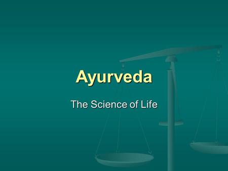 Ayurveda The Science of Life.
