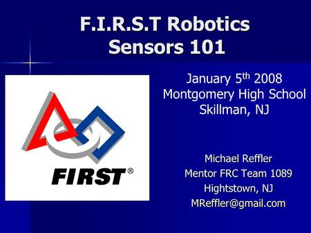 F.I.R.S.T Robotics Sensors 101