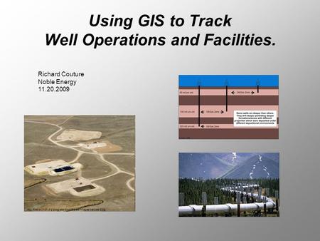 Using GIS to Track Well Operations and Facilities.