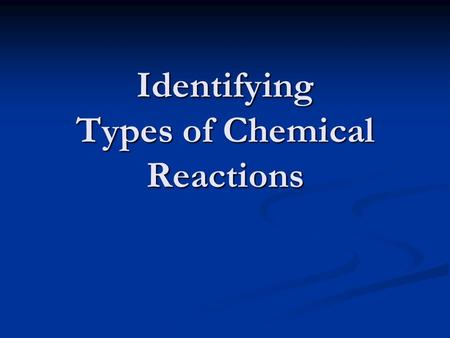 Identifying Types of Chemical Reactions