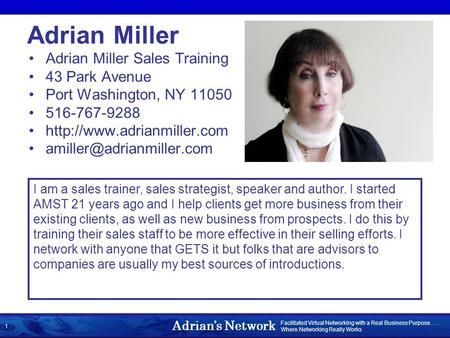 Adrians Network Facilitated Virtual Networking with a Real Business Purpose... Where Networking Really Works 1 Adrian Miller Adrian Miller Sales Training.