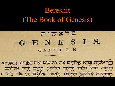 Bereshit (The Book of Genesis).