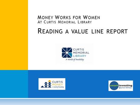 M ONEY W ORKS FOR W OMEN A T C URTIS M EMORIAL L IBRARY R EADING A VALUE LINE REPORT.