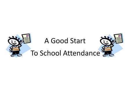 A Good Start To School Attendance.