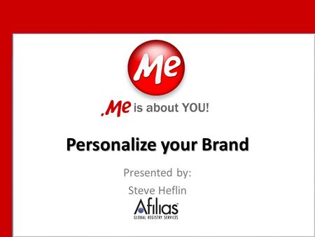 Personalize your Brand Presented by: Steve Heflin.