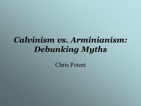 Calvinism vs. Arminianism: Debunking Myths
