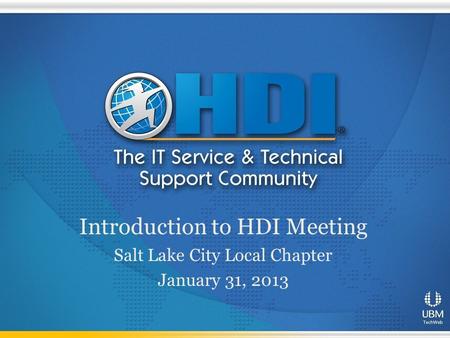 Introduction to HDI Meeting Salt Lake City Local Chapter January 31, 2013.