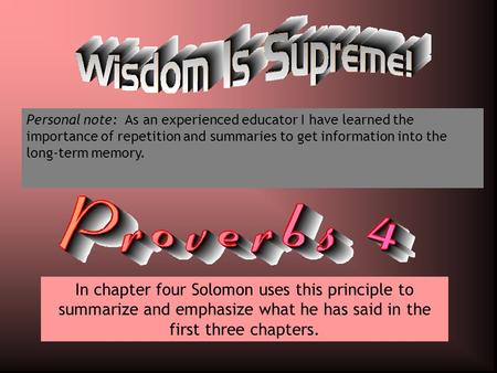 In chapter four Solomon uses this principle to summarize and emphasize what he has said in the first three chapters. Personal note: As an experienced educator.