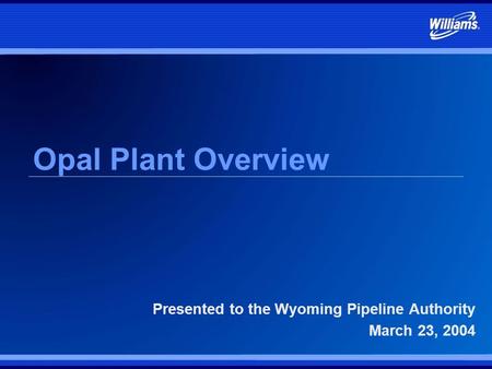 Presented to the Wyoming Pipeline Authority March 23, 2004