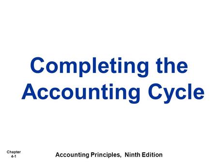 Completing the Accounting Cycle Accounting Principles, Ninth Edition