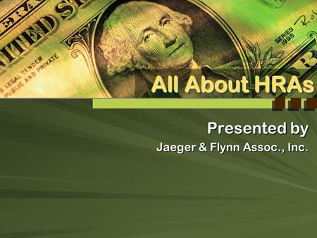 Presented by Jaeger & Flynn Assoc., Inc.