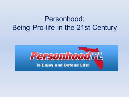 Personhood: Being Pro-life in the 21st Century. Personhood in the early church 95 AD - The Didache A compilation of Apostolic moral teachings that appeared.