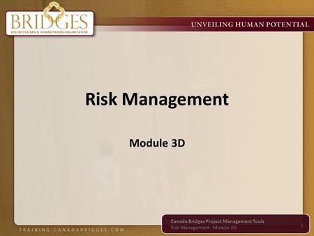 Risk Management Module 3D Canada Bridges Project Management Tools Risk Management - Module 3D 1.