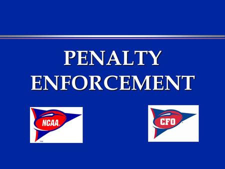 PENALTY ENFORCEMENT. PENALTY ENFORCEMENT OUTLINE l Penalties Completed---Offsetting Fouls l Enforcement: 3-and-1 Principle l Postscrimmage Kick Enforcement.