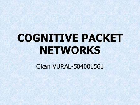 COGNITIVE PACKET NETWORKS