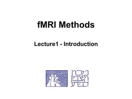fMRI Methods Lecture1 - Introduction