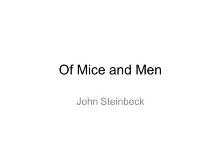 Of Mice and Men John Steinbeck. Key question How does the theme of power link to the theme of loneliness?