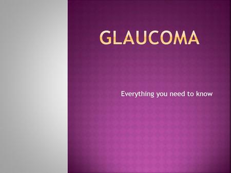Everything you need to know. Glaucoma is an eye condition in which the optic nerve at the back of the eye is damaged. The optic nerve is responsible for.