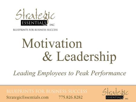 Motivation & Leadership Leading Employees to Peak Performance.