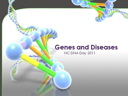Could you please insert ‘Genes and Diseases’ intro slide here?