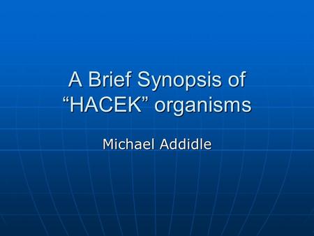 A Brief Synopsis of “HACEK” organisms
