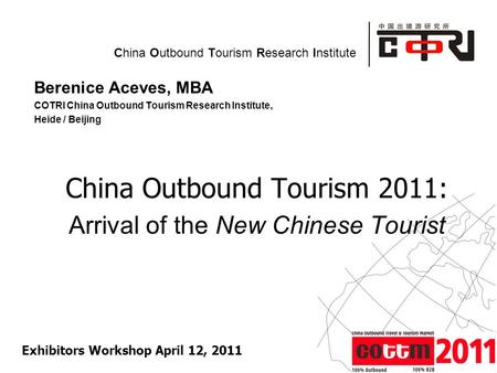Powered by China Outbound Tourism Research Institute Berenice Aceves, MBA COTRI China Outbound Tourism Research Institute, Heide / Beijing China Outbound.