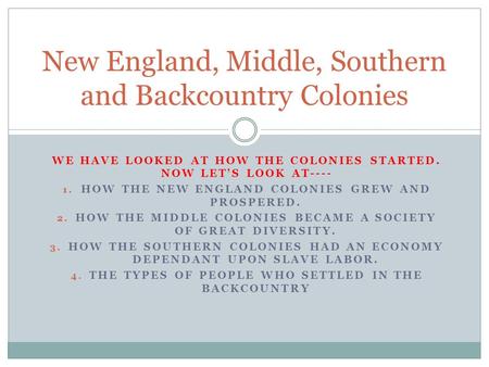 New England, Middle, Southern and Backcountry Colonies