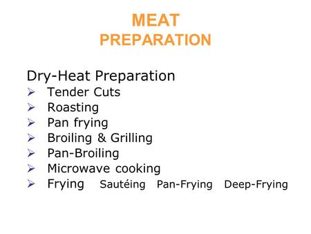 MEAT PREPARATION Dry-Heat Preparation Tender Cuts Roasting Pan frying