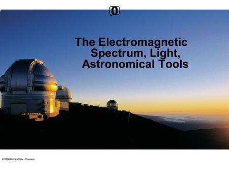 The Electromagnetic Spectrum, Light, Astronomical Tools