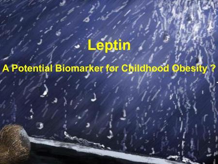 1 Leptin A Potential Biomarker for Childhood Obesity ?