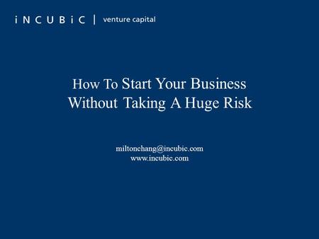 How To Start Your Business Without Taking A Huge Risk