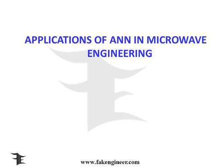 Www.fakengineer.com APPLICATIONS OF ANN IN MICROWAVE ENGINEERING.